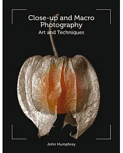 Close-Up and Macro Photography: Art and Techniques