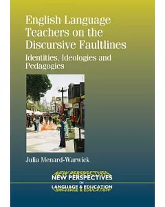 English Language Teachers on the Discursive Faultlines: Identities, Ideologies and Pedagogies