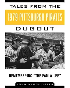 Tales from the 1979 Pittsburgh Pirates Dugout: Remembering 