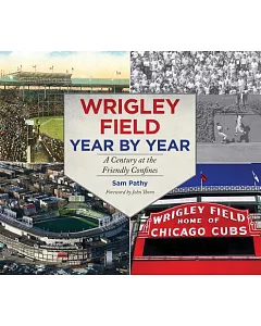 Wrigley Field Year By Year: A Century at the Friendly Confines
