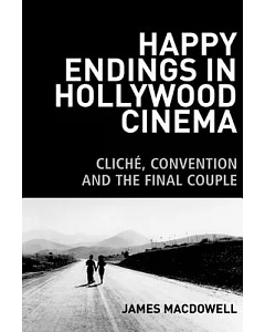 Happy Endings in Hollywood Cinema: Cliché, Convention, and the Final Couple