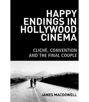 Happy Endings in Hollywood Cinema: Cliché, Convention, and the Final Couple