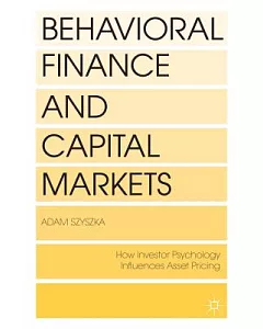 Behavioral Finance and Capital Markets: How Psychology Influences Investors and Corporations
