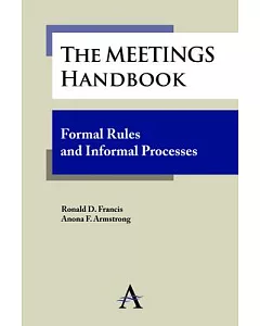 The Meetings Handbook: Formal Rules and Informal Processes
