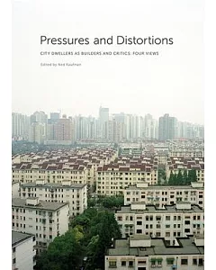 Pressures and Distortions: City Dwellers As Builders and Critics: Four Views