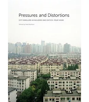 Pressures and Distortions: City Dwellers As Builders and Critics: Four Views