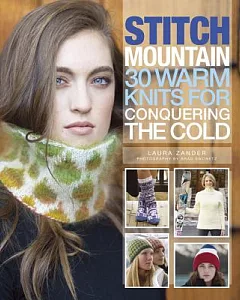 Stitch Mountain: 30 Warm Knits for Conquering the Cold