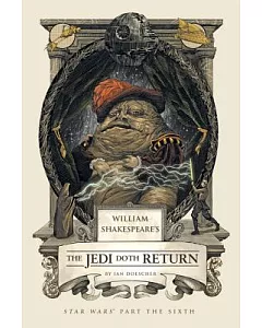 William Shakespeare’s the Jedi Doth Return: Star Wars Part the Sixth