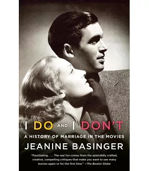 I Do and I Don’t: A History of Marriage in the Movies