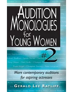 Audition Monologues for Young Women 2: More Contemporary Auditions for Aspiring Actresses