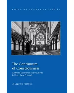 The Continuum of Consciousness: Aesthetic Experience and Visual Art in Henry James’s Novels