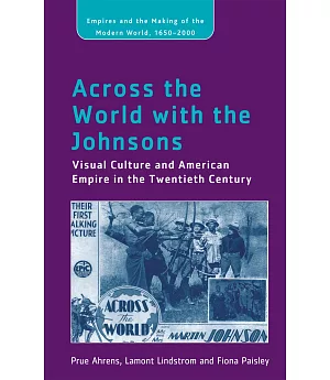 Across the World With the Johnsons: Visual Culture and American Empire in the Twentieth Century