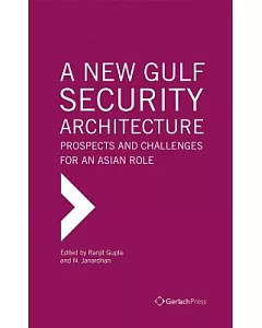 A New Gulf Security Architecture: Prospects and Challenges for an Asian Role