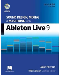 Sound Design, Mixing, and Mastering With Ableton Live 9