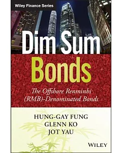 Dim Sum Bonds: The Offshore Renminbi (RMB)-Denominated Bonds