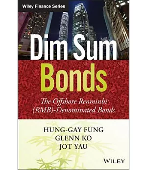 Dim Sum Bonds: The Offshore Renminbi (RMB)-Denominated Bonds