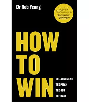 How to Win: The Argument, The Pitch, The Job, The Race