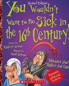 You Wouldn’t Want to Be Sick in the 16th Century!