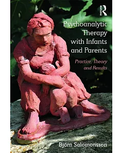 Psychoanalytic Therapy With Infants and Parents: Practice, Theory and Results
