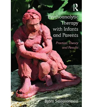 Psychoanalytic Therapy With Infants and Parents: Practice, Theory and Results