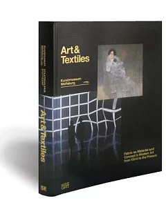 Art & Textile: Fabric As Material and concept in Modern Art from Klimt to the Present