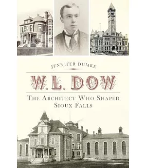 W. L. Dow: The Architect Who Shaped Sioux Falls