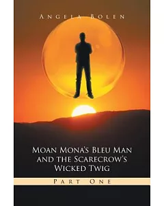 Moan Mona’s Bleu Man and the Scarecrow’s Wicked Twig