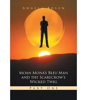 Moan Mona’s Bleu Man and the Scarecrow’s Wicked Twig