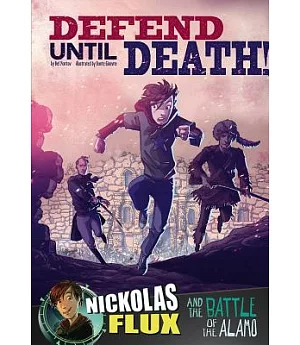 Defend Until Death!: Nickolas Flux and the Battle of the Alamo