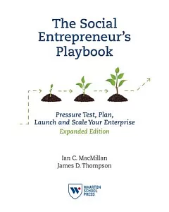 The Social Entrepreneur’s Playbook: Pressure Test, Plan, Launch and Scale Your Enterprise