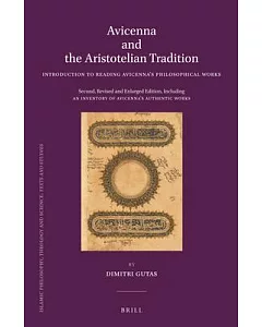 Avicenna and the Aristotelian Tradition: Introduction to Reading Avicenna’s Philosophical Works, Including an Inventory of Avice