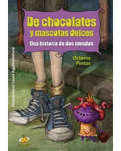 De chocolates y mascotas dulces / About Chocolates and Sweets Pets: Una Historia De Dos Mundos