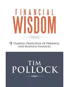 Financial Wisdom: 9 Timeless Principles of Personal and Business Finances