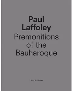 Paul laffoley: Premonitions of the Bauharoque
