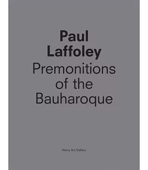 Paul Laffoley: Premonitions of the Bauharoque