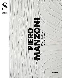 Piero manzoni: When Bodies Became Art
