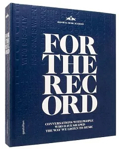 For the Record: Conversations With People Who Have Shaped the Way We Listen to Music