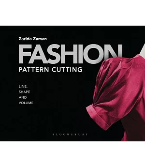 Fashion Pattern Cutting: Line, Shape, and Volume
