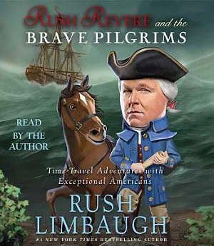 Rush Revere and the Brave Pilgrims: Time-Travel Adventures With Exceptional Americans