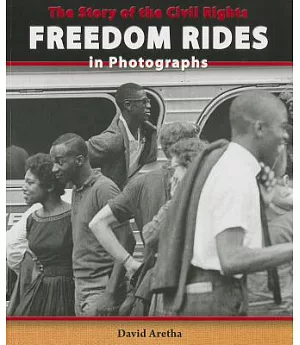 The Story of the Civil Rights Freedom Rides in Photographs