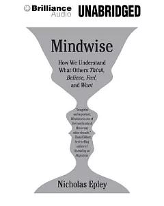 Mindwise: How We Understand What Others Think, Believe, Feel, and Want: Library Edition