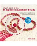 Twist, Turn & Tie: 50 Japanese Kumihimo Braids: A Beginner’s Guide to Making Braids for Beautiful Cord Jewelry