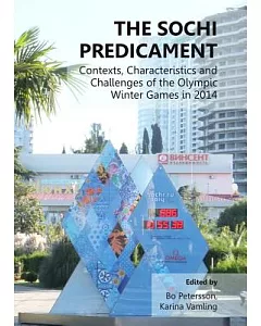 The Sochi Predicament: Contexts, Characteristics and Challenges of the Olympic Winter Games in 2014