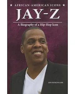 Jay-Z: A Biography of a Hip-Hop Icon
