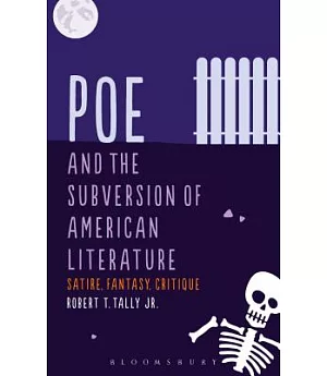 Poe and the Subversion of American Literature: Satire, Fantasy, Critique