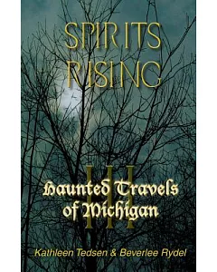 Haunted Travels of Michigan: Spirits Rising