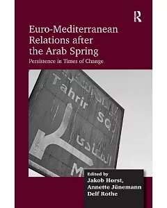 Euro-Mediterranean Relations After the Arab Spring: Persistence in Times of Change