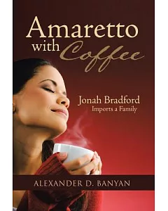Amaretto With Coffee: Jonah Bradford Imports a Family