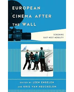 European Cinema After the Wall: Screening East-West Mobility