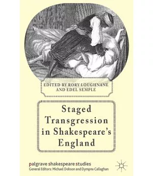 Staged Transgression in Shakespeare’s England